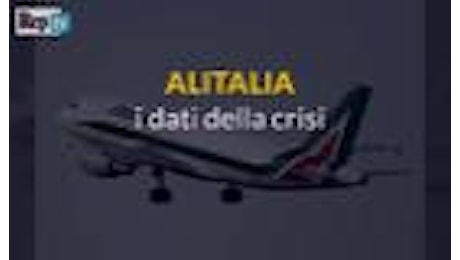 Videoscheda: Alitalia, i numeri della crisi