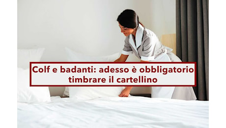 Colf e badanti, da oggi è obbligatorio timbrare il cartellino per registrare le ore di lavoro: Corte di Giustizia Europea