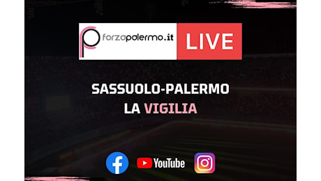 Sassuolo-Palermo, la vigilia - ForzaPalermo.it LIVE