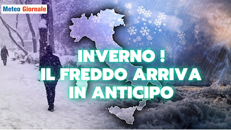 Meteo: fase fredda confermata, l’Inverno anticipa i tempi