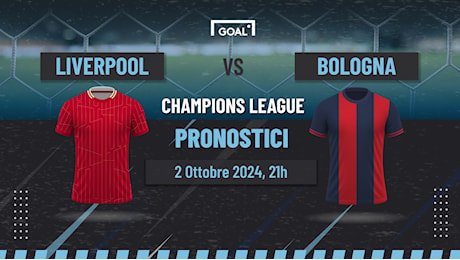 Pronostici Liverpool - Bologna, quote e analisi partita | Champions League | Goal.com Italia