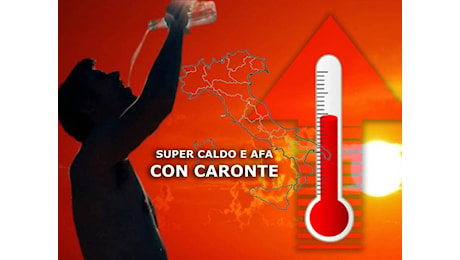 Meteo Temperature: Caldo e Afa alle Stelle con l'Anticiclone Caronte, vediamo quanto dura