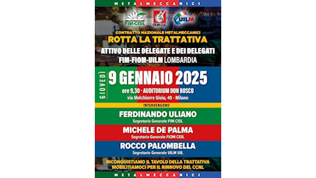 Metalmeccanici. Domani a Milano attivo unitario Lombardia di Fim Fiom Uilm sul rinnovo del contratto nazionale