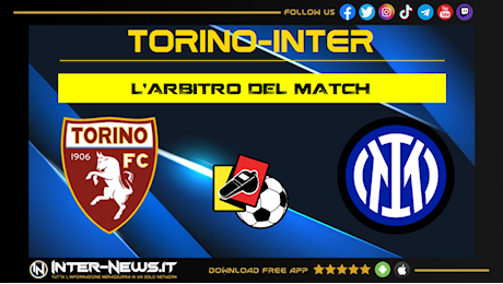 Torino-Inter, La Penna l’arbitro! Le designazioni della 36ª giornata di Serie A
