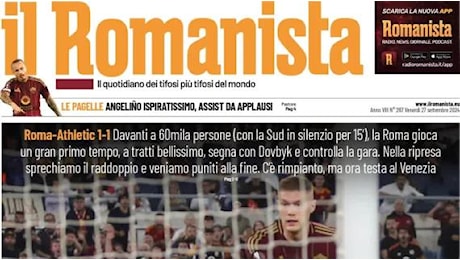 Il Romanista in prima pagina: Tanti rimpianti contro l'Athletic Bilbao, ora c'è il Venezia