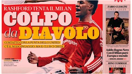 L'apertura della Gazzetta: Colpo da Diavolo. Rashford tenta il Milan