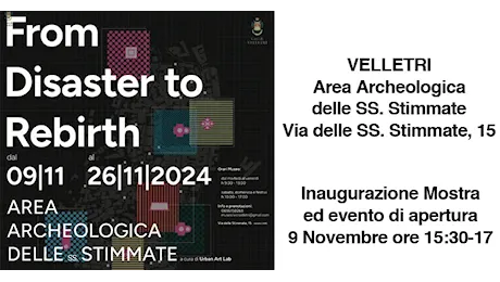 Velletri “From Disaster To Rebirth” (Ripartire dalle macerie). Dal 9 al 26 Novembre nell’Area archeologica delle SS. Stimmate a cura di Urban Art Lab