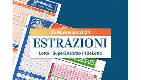 Estrazioni Lotto, SuperEnalotto e 10eLotto serale di martedì 26 novembre 2024