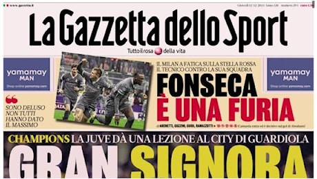 L'apertura de La Gazzetta dello Sport sulla Champions: Gran Signora. Fonseca una furia