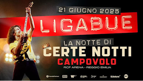 Ligabue festeggia a Campovolo i 30 anni di ‘Certe notti’