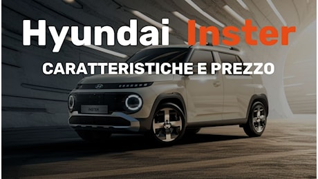 Ecco la nuova Hyundai Inster: tutto sul nuovo crossover elettrico