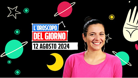 L’oroscopo di domani, lunedì 12 agosto 2024: le previsioni segno per segno di Ginny