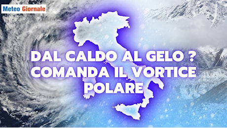 Il Vortice Polare anticipa i tempi, dal Caldo al GELO il passo è breve