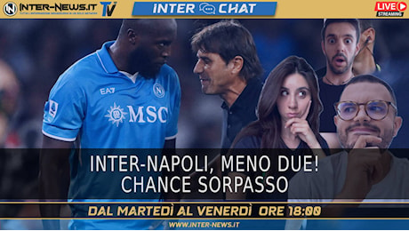 VIDEO – Inter-Napoli, la sfida degli ex vale il sorpasso! | Inter Chat