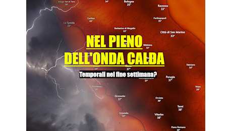 CALDO ECCESSIVO, ANCHE DI NOTTE – TEMPORALI NEL FINE SETTIMANA? – meteo Toscana
