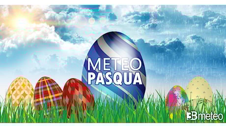Meteo - Pasqua e Pasquetta in bilico tra pioggia e anticiclone. Vediamo le ultime novità