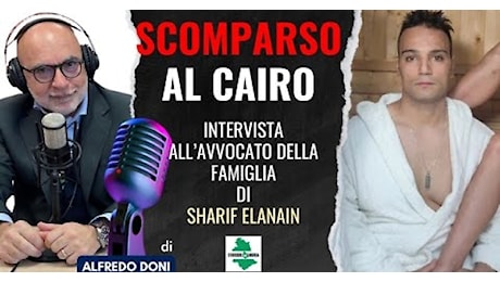 Arrestato in Egitto al Cairo e poi sparito: si apre il caso di Elanain Sharif. Parla l'avvocato dei familiari (VIDEO INTERVISTA)