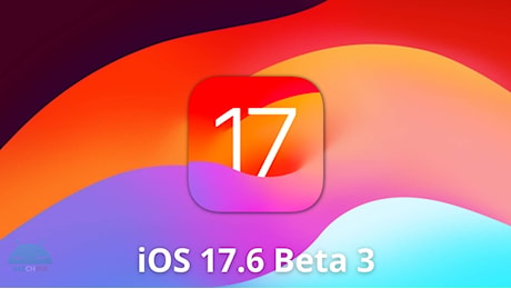 Apple lancia iOS 17.6 Beta 3: tutte le novità