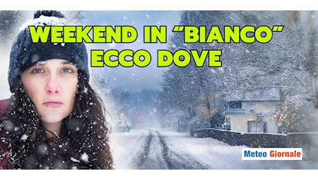 Meteo weekend: le regioni sotto le bufere di neve, conferme e sorprese