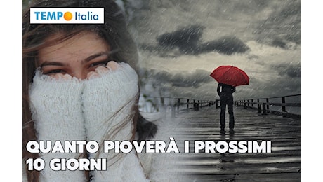 Meteo: dove piove di più i prossimi 10 giorni