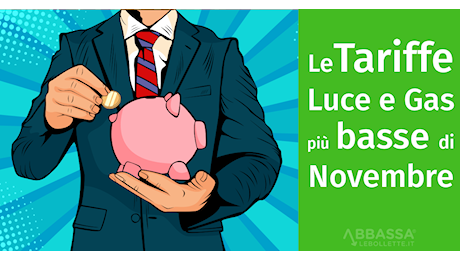 Le Tariffe Luce e Gas Più Basse di Novembre