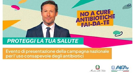 “No cure antibiotiche fai-da-te”, al via campagna Min. Salute-AIFA