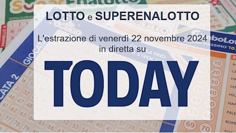 Estrazioni Lotto oggi e numeri SuperEnalotto di venerdì 22 novembre 2024