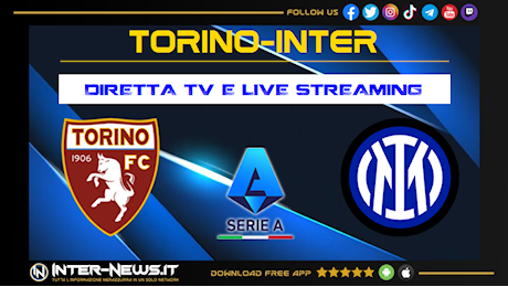 Torino-Inter, 36ª giornata di Serie A: dove vederla in diretta TV e streaming