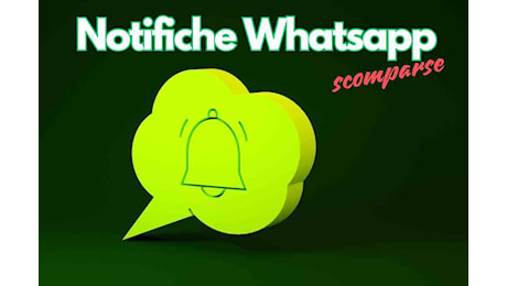 Non ricevo più le notifiche da Whatsapp: perché succede e come risolvere