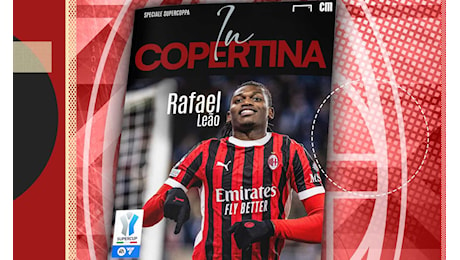 In Copertina - Rafa Leao si riprende il Milan, il Milan si prende la Supercoppa|Primapagina