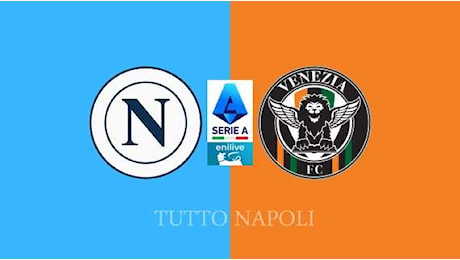 Napoli-Venezia: tutto pronto al Maradona, segui la diretta!