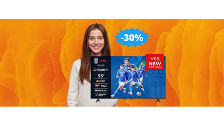 Smart TV TCL da 55”: il CINEMA a casa tua (-30%)