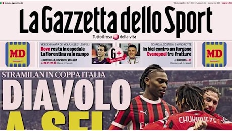 La Gazzetta dello Sport in prima pagina: Milan a sei in Coppa Italia, dispetti Scudetto