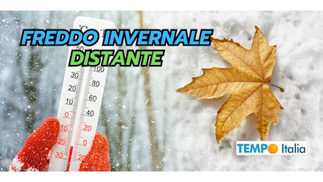 Il freddo vero? Ancora distante! Ecco le tendenze meteo