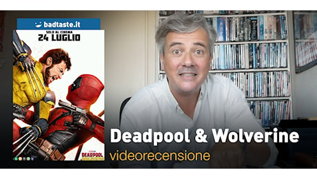 Deadpool & Wolverine, la video recensione