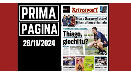 Prima pagina Tuttosport: Champions League, Milan ultima chiamata