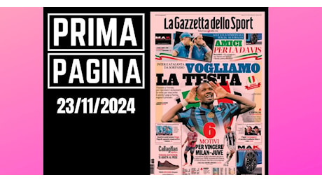 Prima pagina Gazzetta dello Sport: sei motivi per vincere Milan-Juventus