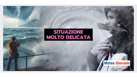 Meteo prossime ore: situazione DELICATA, vediamo per chi