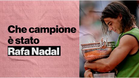 Il re della terra rossa e non solo: che campione è stato Rafa Nadal