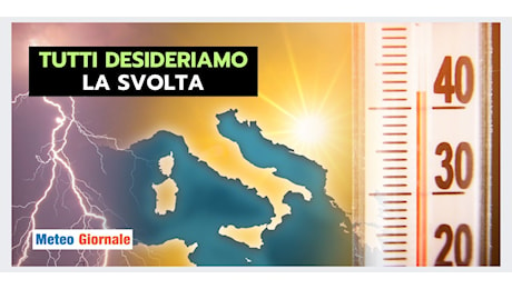 CALDO OPPRIMENTE, la svolta meteo diventa una speranza