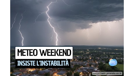 Meteo: weekend instabile, ancora un po' di temporali; la previsione