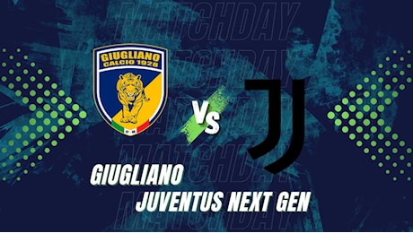 Giugliano Juventus NG: diretta live testuale, formazioni e tabellino