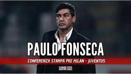 LIVE MN - Fonseca: Abbiamo rispetto per la Juve, ma non paura. Domani Camarda sarà con noi